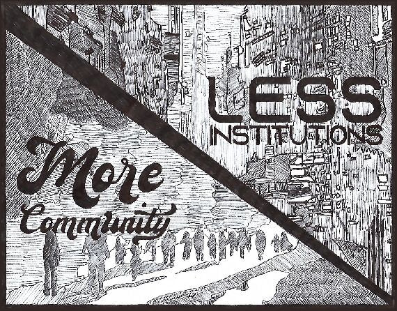 Less Institutions. More Community.