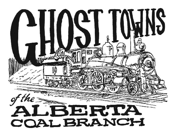 Ghost Towns of the Alberta Coal Branch - Digital Edition