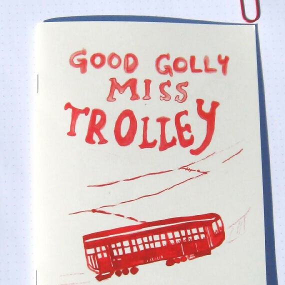 Cover of the zine reads "Good Golly Miss Trolley; A zine about OC Transpo." Below the title is a painting of a red trolley.