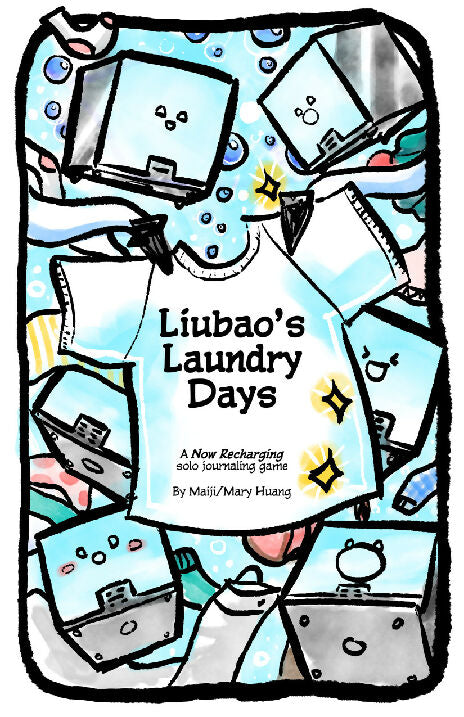 Illustration of six laundrybots floating about with bubbles and laundry flying around them. A pair of attachments hold out a sparkling shirt in the centre of the image that reads Liubao's Laundry Days - A Now Recharging solo journaling game by Maiji/Mary Huang