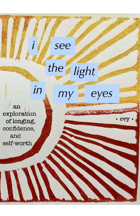 i see the light in my eyes (digital zine: read/print at home)