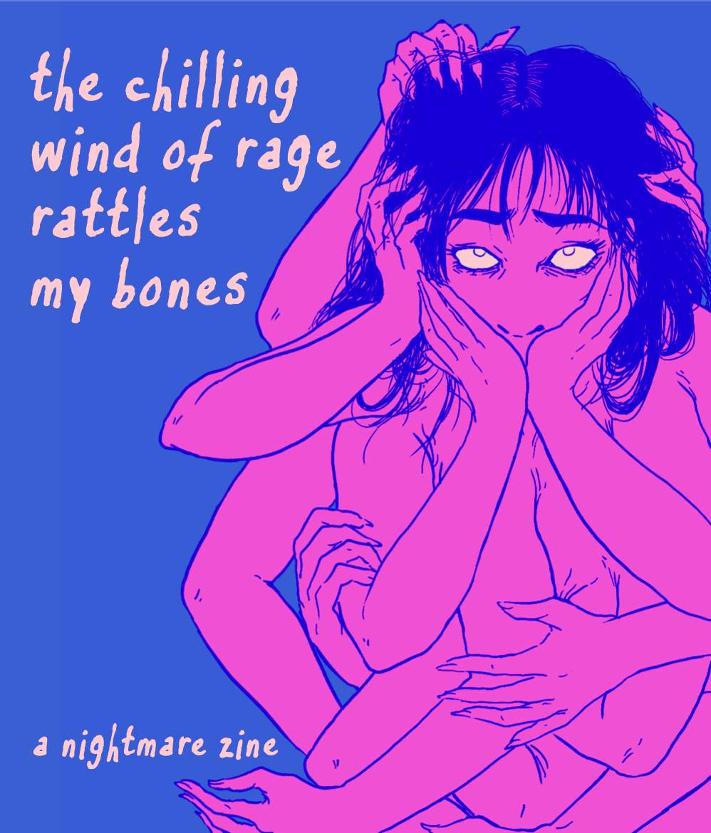 The Chilling Wind of Rage Rattles My Bones: A Nightmare Zine PDF, digital downloadable file of our nightmare-themed poetry and art zine.
