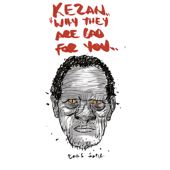 Kezan & Why They Are Bad for You