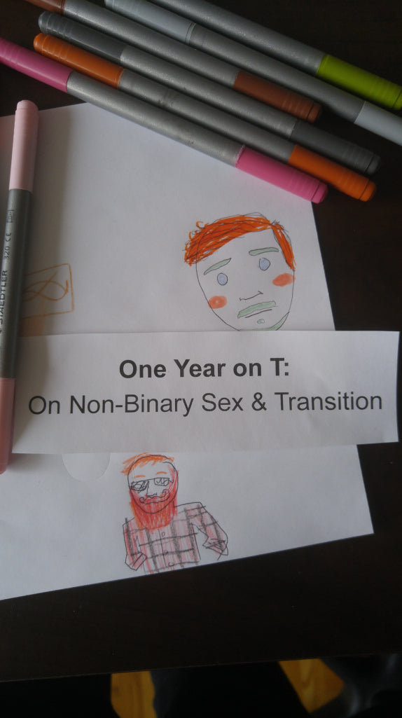 One Year on T: On Non-Binary Sex & Transition