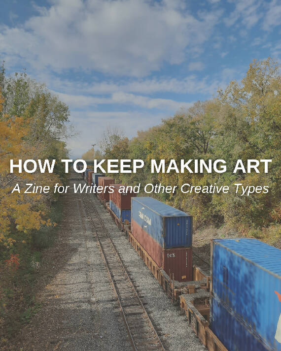 How to Keep Making Art: A Zine for Writers and Other Creative Types | Digital Zine